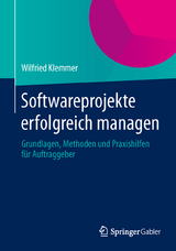 Softwareprojekte erfolgreich managen - Wilfried Klemmer