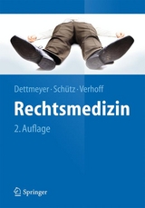Rechtsmedizin - Dettmeyer, Reinhard B.; Schütz, Harald F.; Verhoff, Marcel