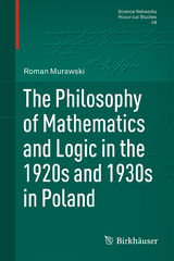 The Philosophy of Mathematics and Logic in the 1920s and 1930s in Poland - Roman Murawski