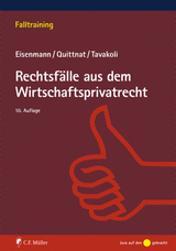 Rechtsfälle aus dem Wirtschaftsprivatrecht - Hartmut Eisenmann, Joachim Quittnat, Anusch Tavakoli