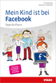 Mein Kind ist bei Facebook: Tipps für Eltern