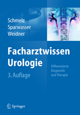 Facharztwissen Urologie - Schmelz, Hans-Ulrich; Sparwasser, Christoph; Weidner, Wolfgang