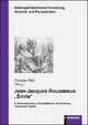 Jean-Jacques Rousseaus "Émile": Erziehungsroman, philosophische Abhandung, historische Quelle