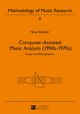 Computer-Assisted Music Analysis (1950s-1970s): Essays and Bibliographies (Methodology of Music Research, Band 8)