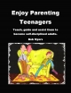 Enjoy Parenting Teenagers - Bob Myers