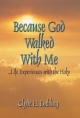 Because God Walked with Me - Clyde H Embling