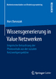 Wissensgenerierung in Value Netzwerken: Empirische Betrachtung der Photovoltaik aus der sozialen Netzwerkperspektive (Markenkommunikation und Beziehungsmarketing)