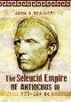 Seleukid Empire of Antiochus III (223-187 BC) - John Grainger