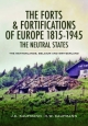 Forts and Fortifications of Europe 1815-1945: The Neutral States