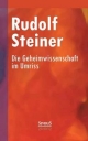 Die Geheimwissenschaft im Umriss Rudolf Steiner Author