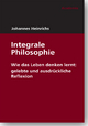 Integrale Philosophie: Wie Das Leben Denken Lernt: Gelebte Und Ausdruckliche Reflexion