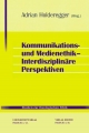 Kommunikationsethik und Medienethik: Interdisziplinäre Perspektiven (Studien zur theologischen Ethik)