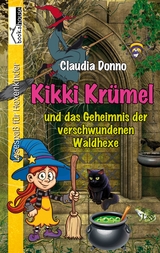 Kikki Krümel und das Geheimnis der verschwundenen Waldhexe - Claudia Donno