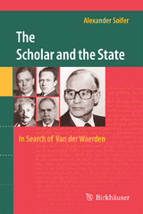The Scholar and the State: In Search of Van der Waerden - Alexander Soifer
