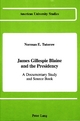 James Gillespie Blaine and the Presidency - Norman E Tutorow