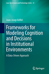 Frameworks for Modeling Cognition and Decisions in Institutional Environments - Joan-Josep Vallbé