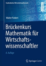 Brückenkurs Mathematik für Wirtschaftswissenschaftler - Walter Purkert