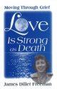 Love Is Strong as Death - James Dillet Freeman