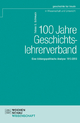 100 Jahre Geschichtslehrerverband: Eine bildungspolitische Analyse 1913-2013 (Geschichte für heute in Wissenschaft und Unterricht)