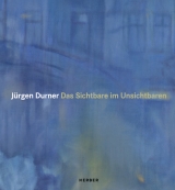 Jürgen Durner. Das Sichtbare im Unsichtbaren - 