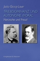 Triebdominanz und autonome Moral: Nietzsche und Freud (Nietzsche in der Diskussion)