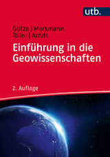Einführung in die Geowissenschaften - Jörg Arndt, Hans-Jürgen Götze, Dorothee Mertmann, Ulrich Riller