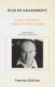 First Secrets and Other Poems - Eloi De Grandmont