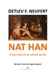 NAT HAN. A true story in an untrue world. / NAT HAN.: A TRUE STORY IN AN UNTRUE WORLD.
