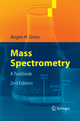 Mass Spectrometry: A Textbook Jürgen H Gross Author