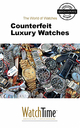 Counterfeit Luxury Watches - WatchTime.com