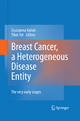 Breast Cancer, a Heterogeneous Disease Entity - Zsuzsanna Kahan; Tibor Tot