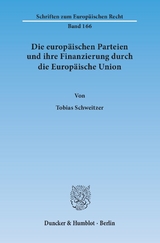 Die europäischen Parteien und ihre Finanzierung durch die Europäische Union. - Tobias Schweitzer