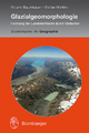 Glazialgeomorphologie: Formung der Landoberfläche durch Gletscher (Studienbücher der Geographie)
