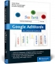 Google AdWords: Das umfassende Handbuch. Google Ads-Kampagnen erfolgreich planen und durchführen