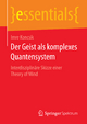 Der Geist als komplexes Quantensystem: Interdisziplinäre Skizze einer Theory of Mind (essentials)