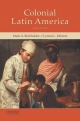 Colonial Latin America - Professor Mark A Burkholder; Professor of History Lyman L Johnson