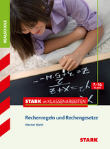 STARK Stark in Mathematik - Realschule - Rechenregeln und Rechengesetze 7.-10. Klasse - Werner Wirth