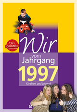 Wir vom Jahrgang 1997 - Kindheit und Jugend - Claudia Brandau, Johanna Eichler