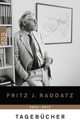 Tagebücher 2002 - 2012 - Fritz J. Raddatz