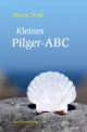 Kleines Pilger-ABC (Auf Jakobswegen / Pilgerberichte)