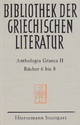 Anthologia Graeca: Band II: Bücher 6 bis 8 (Bibliothek der griechischen Literatur)