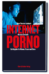 Internet-Porno – Die neue Sexsucht - Bjørn Thorsten Leimbach