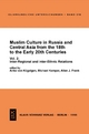 Muslim Culture in Russia and Central Asia from the 18th to the Early 20th Centuries