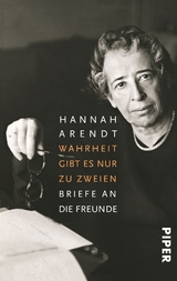 Wahrheit gibt es nur zu zweien - Hannah Arendt