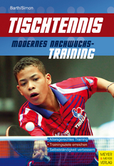 Tischtennis – Modernes Nachwuchstraining - Berndt Barth, Evelyn Simon