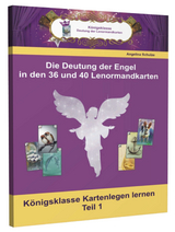 Die Deutungen der Engel in den 36 und 40 Lenormandkarten - Angelina Schulze