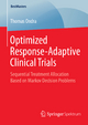 Optimized Response-Adaptive Clinical Trials: Sequential Treatment Allocation Based on Markov Decision Problems Thomas Ondra Author