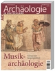 Musikarchäologie: Klänge der Vergangenheit