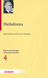 Raymund Schwager - Gesammelte Schriften / Heilsdrama - Raymund Schwager