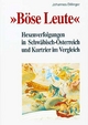 Böse Leute: Hexenverfolgungen in Schwäbisch-Österreich und Kurtrier im Vergleich. Trierer Hexenprozesse. Quellen und Darstellungen. Band 5.